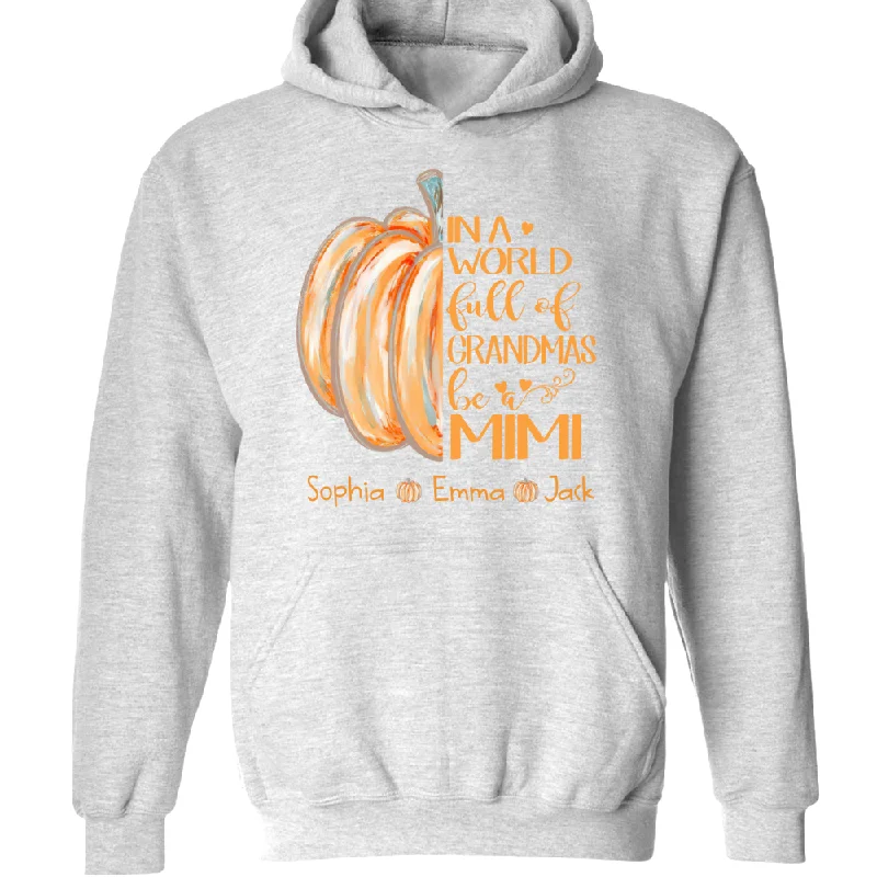 In a World Full Of Grandmas Be A Mimi Pumpkin And Grandkids  Hoodie